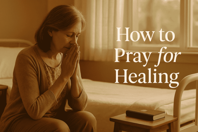 How to Pray for Healing A Guide to Faith and Wellness