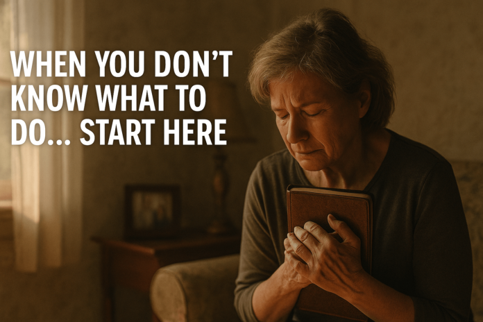 When You Don’t Know What to Do, Do This One Thing with God